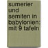 Sumerier und Semiten in Babylonien: Mit 9 Tafeln