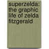 Superzelda: The Graphic Life of Zelda Fitzgerald door Tiziana Lo Porto