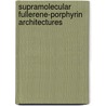 Supramolecular Fullerene-Porphyrin Architectures door Florian Wessendorf