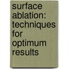 Surface Ablation: Techniques for Optimum Results door Ellen Penno