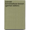Svenskt Konversations-Lexicon . (German Edition) door Gustaf Berg Per