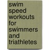 Swim Speed Workouts for Swimmers and Triathletes door Sheila Taormina
