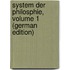 System Der Philosphie, Volume 1 (German Edition)