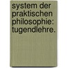 System der praktischen Philosophie: Tugendlehre. by Wilhelm Traugott Krug