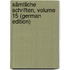 Sämtliche Schriften, Volume 15 (German Edition)