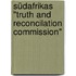 Südafrikas "Truth and Reconcilation Commission"