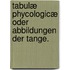 Tabulæ Phycologicæ oder Abbildungen der Tange.