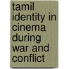 Tamil identity in cinema during war and conflict door Susan Muthalaly