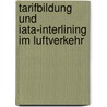 Tarifbildung Und Iata-Interlining Im Luftverkehr door Ulrich Steppler