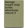 Teenage Mutant Ninja Turtles Adventures Volume 3 by Ken Mitchroney