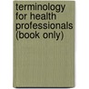Terminology for Health Professionals (Book Only) door Carolee Sormunen