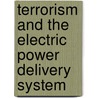 Terrorism and the Electric Power Delivery System door Committee On Enhancing The Robustness An