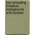Text Encoding Initiative: Background and Context