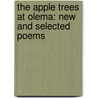 The Apple Trees At Olema: New And Selected Poems door Robert Hass