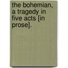 The Bohemian, a Tragedy in Five Acts [In Prose]. door George Soane
