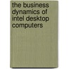 The Business Dynamics of Intel Desktop Computers by Ooi Ghee Beng