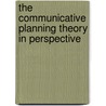 The Communicative Planning Theory In Perspective door Aneri Combrink