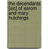 The Decendants [sic] of Esrom and Mary Hutchings by William H. (William Harrison) Hutchings