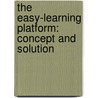 The Easy-Learning Platform: Concept and Solution door Radu Radescu