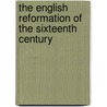 The English Reformation of the Sixteenth Century door W.H. (William Henry) Beckett