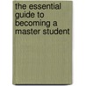 The Essential Guide to Becoming a Master Student door David B. Ellis