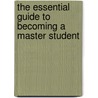 The Essential Guide to Becoming a Master Student by David B. Ellis
