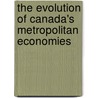 The Evolution of Canada's Metropolitan Economies door William Coffey