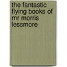 The Fantastic Flying Books of Mr Morris Lessmore door W.E. Joyce