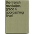 The French Revolution, Grade 6 Approaching Level