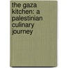 The Gaza Kitchen: A Palestinian Culinary Journey by Maggie Schmitt