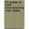 The Grapes Of Math: Mind-Stretching Math Riddles by Greg Tang