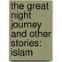 The Great Night Journey And Other Stories: Islam