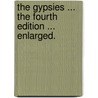 The Gypsies ... the Fourth Edition ... Enlarged. door Samuel Roberts