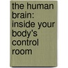 The Human Brain: Inside Your Body's Control Room by Kathleen Simpson