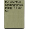 The Insectoid Cosmogenesis Trilogy  / Ii Cah Rah door Hester De Wray