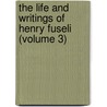 The Life and Writings of Henry Fuseli (Volume 3) by Henry Fuseli