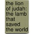 The Lion of Judah: The Lamb That Saved the World