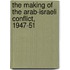 The Making of the Arab-Israeli Conflict, 1947-51