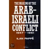 The Making of the Arab-Israeli Conflict, 1947-51 door Ilan Pappé