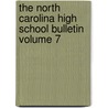 The North Carolina High School Bulletin Volume 7 by Nathan Wilson Walker