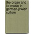 The Organ and Its Music in German-Jewish Culture