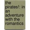 The Pirates!: In an Adventure with the Romantics by Gideon Defoe