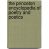 The Princeton Encyclopedia of Poetry and Poetics by Roland Greene