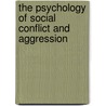 The Psychology of Social Conflict and Aggression door Joseph P. Forgas