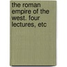 The Roman Empire of the West. Four lectures, etc by Richard Congreve