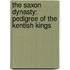The Saxon Dynasty: Pedigree Of The Kentish Kings