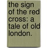 The Sign of the Red Cross: a tale of Old London. door Evelyn Green