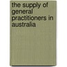 The Supply of General Practitioners in Australia by Abhaya Kamalakanthan