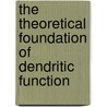The Theoretical Foundation of Dendritic Function door Idan Segev