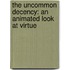 The Uncommon Decency: An Animated Look at Virtue